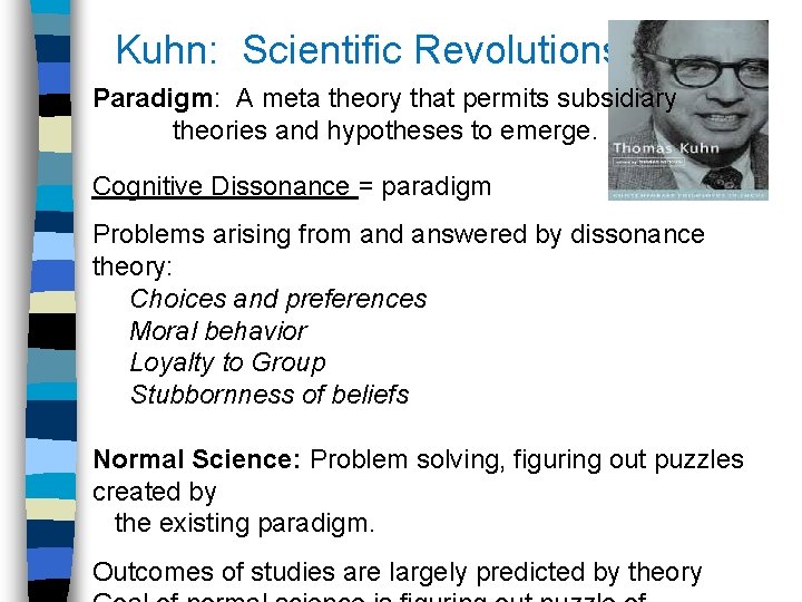 Kuhn: Scientific Revolutions Paradigm: A meta theory that permits subsidiary theories and hypotheses to