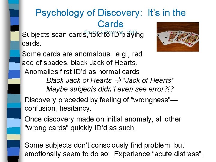 Psychology of Discovery: It’s in the Cards Bruner & Postman, 1949 Subjects scan cards,