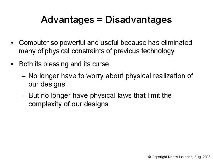 Advantages = Disadvantages • Computer so powerful and useful because has eliminated many of