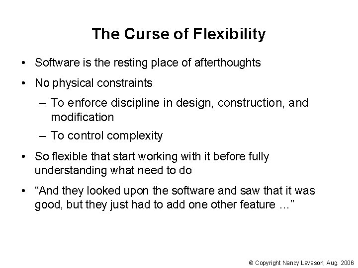 The Curse of Flexibility • Software is the resting place of afterthoughts • No