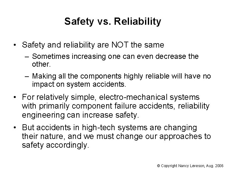 Safety vs. Reliability • Safety and reliability are NOT the same – Sometimes increasing