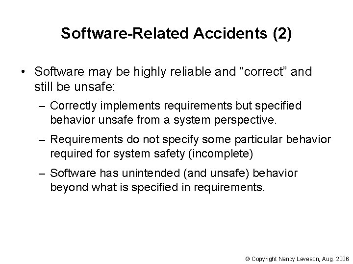 Software-Related Accidents (2) • Software may be highly reliable and “correct” and still be