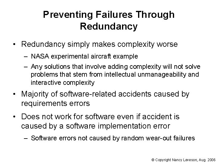 Preventing Failures Through Redundancy • Redundancy simply makes complexity worse – NASA experimental aircraft