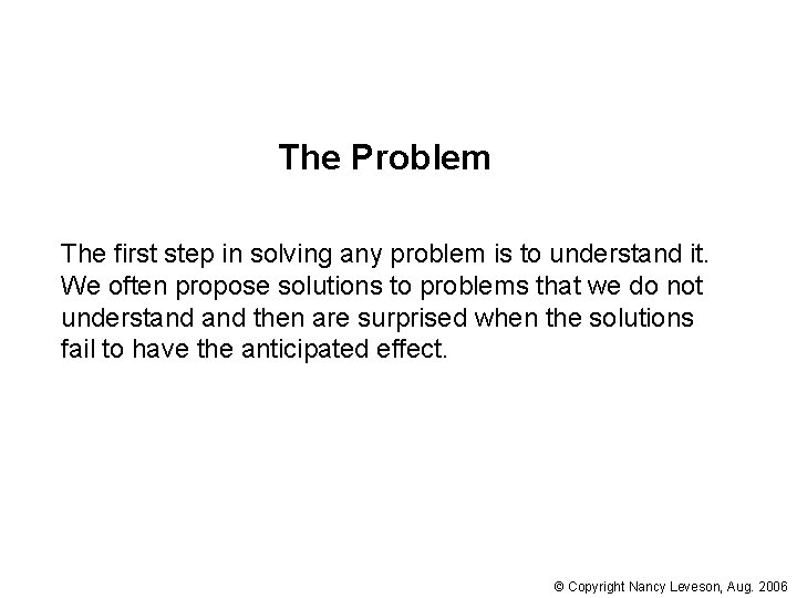 The Problem The first step in solving any problem is to understand it. We