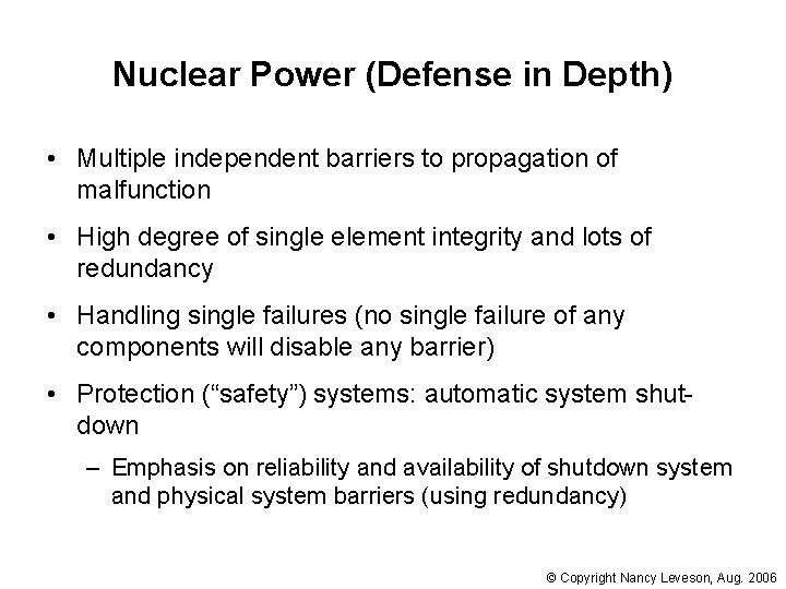 Nuclear Power (Defense in Depth) • Multiple independent barriers to propagation of malfunction •