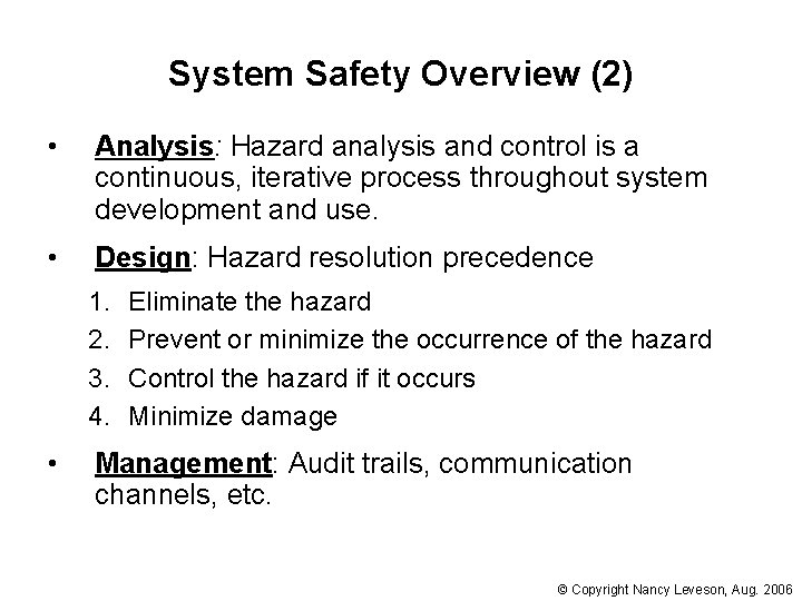 System Safety Overview (2) • Analysis: Hazard analysis and control is a continuous, iterative
