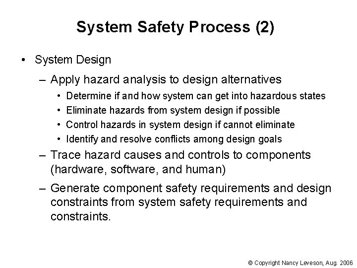 System Safety Process (2) • System Design – Apply hazard analysis to design alternatives