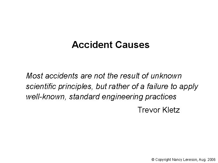 Accident Causes Most accidents are not the result of unknown scientific principles, but rather