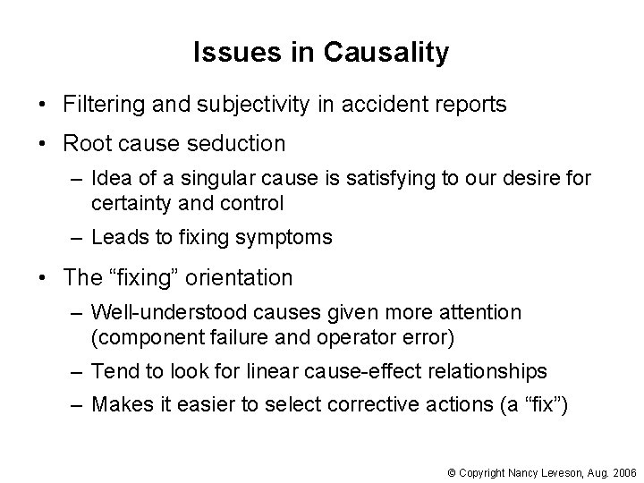 Issues in Causality • Filtering and subjectivity in accident reports • Root cause seduction