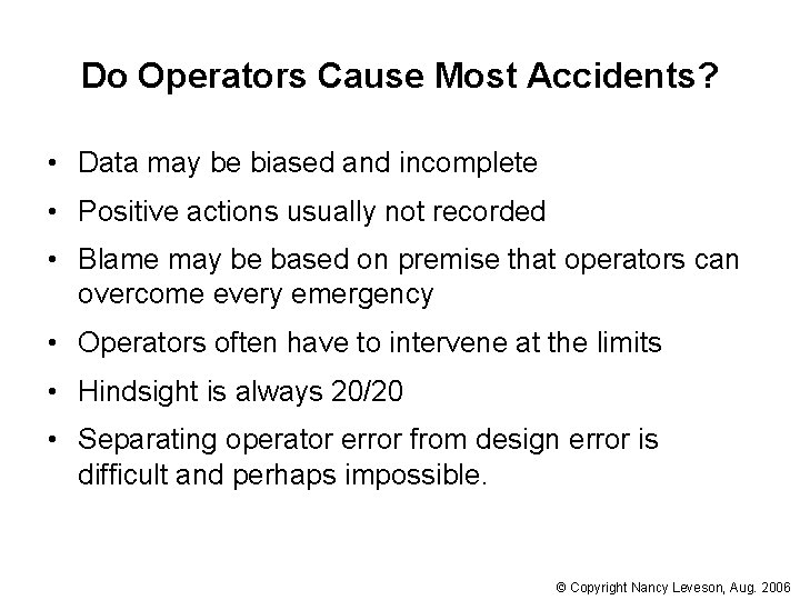 Do Operators Cause Most Accidents? • Data may be biased and incomplete • Positive