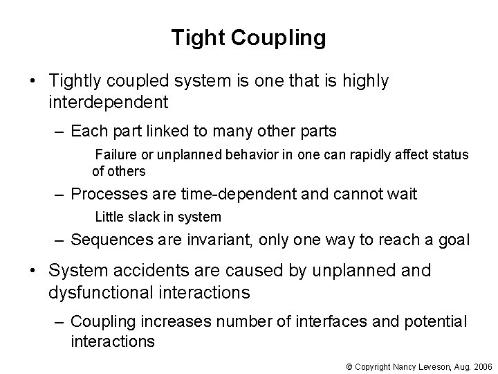 Tight Coupling • Tightly coupled system is one that is highly interdependent – Each
