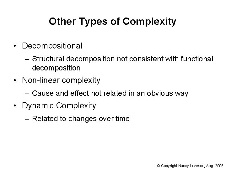 Other Types of Complexity • Decompositional – Structural decomposition not consistent with functional decomposition