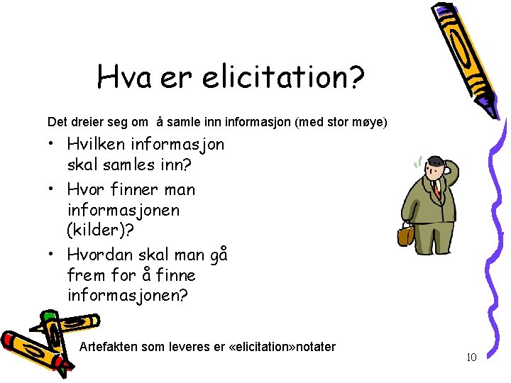 Hva er elicitation? Det dreier seg om å samle inn informasjon (med stor møye)