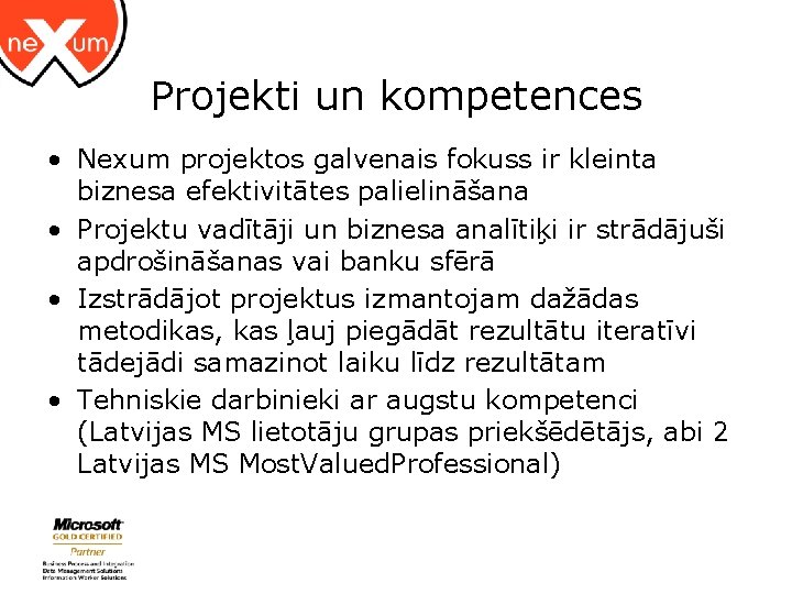 Projekti un kompetences • Nexum projektos galvenais fokuss ir kleinta biznesa efektivitātes palielināšana •