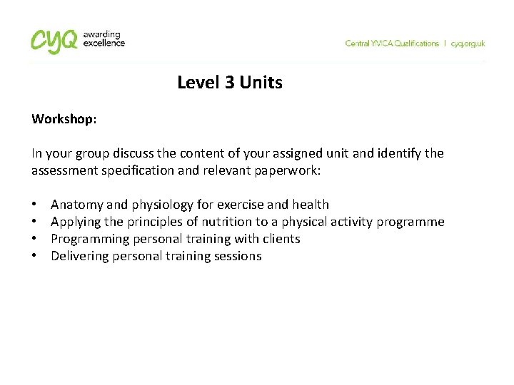Level 3 Units Workshop: In your group discuss the content of your assigned unit
