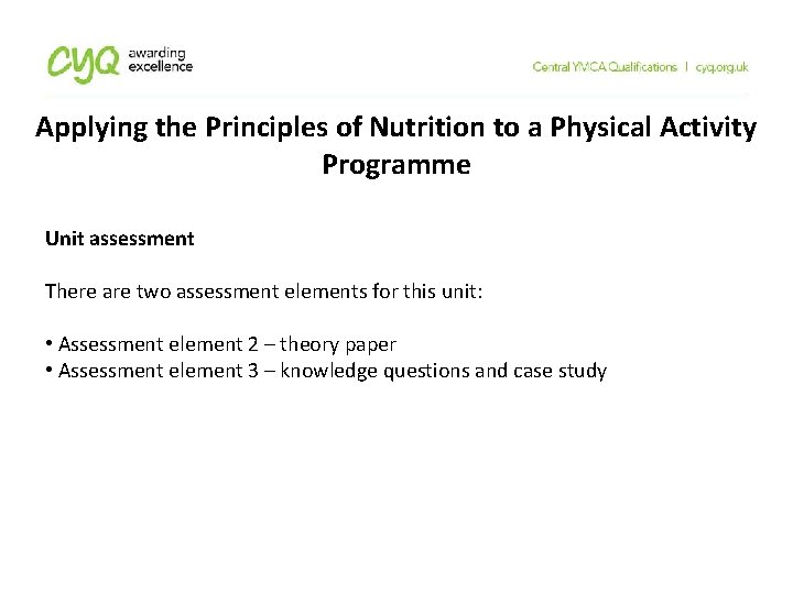 Applying the Principles of Nutrition to a Physical Activity Programme Unit assessment There are