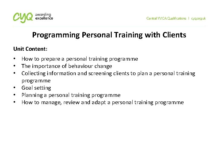 Programming Personal Training with Clients Unit Content: • How to prepare a personal training