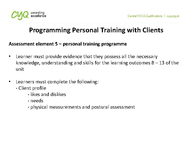 Programming Personal Training with Clients Assessment element 5 – personal training programme • Learner