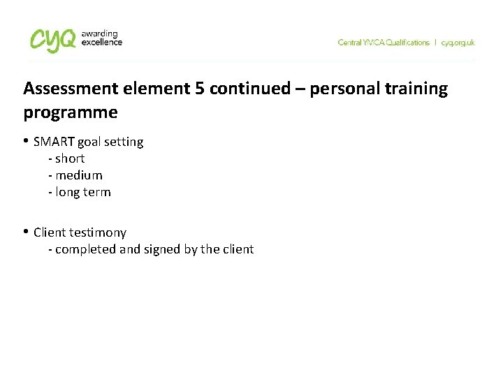 Assessment element 5 continued – personal training programme • SMART goal setting - short