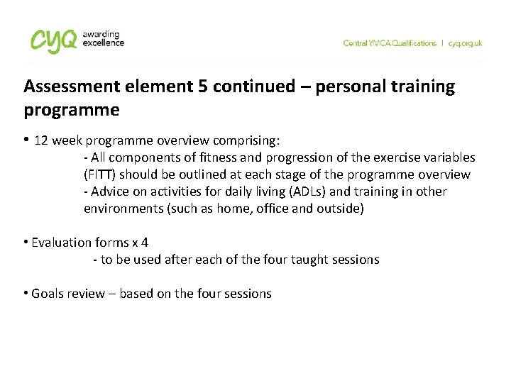 Assessment element 5 continued – personal training programme • 12 week programme overview comprising: