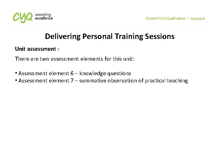 Delivering Personal Training Sessions Unit assessment : There are two assessment elements for this