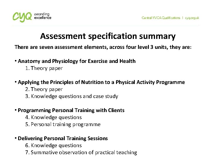 Assessment specification summary There are seven assessment elements, across four level 3 units, they