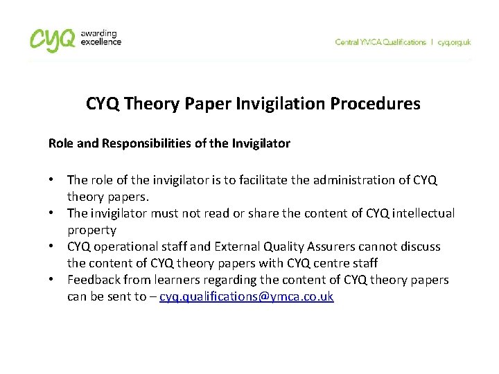 CYQ Theory Paper Invigilation Procedures Role and Responsibilities of the Invigilator • The role