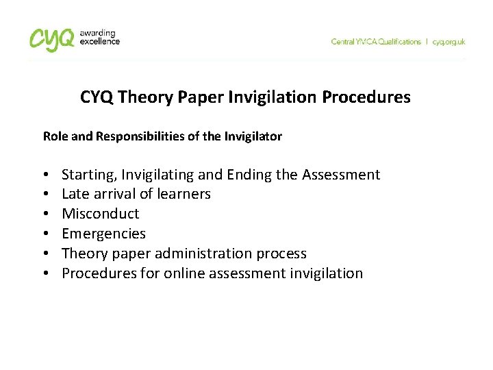 CYQ Theory Paper Invigilation Procedures Role and Responsibilities of the Invigilator • • •