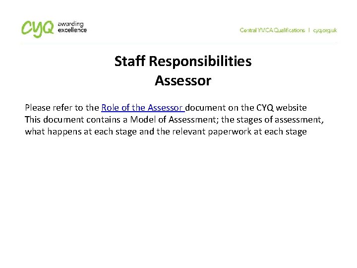 Staff Responsibilities Assessor Please refer to the Role of the Assessor document on the