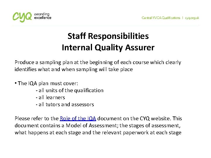 Staff Responsibilities Internal Quality Assurer Produce a sampling plan at the beginning of each