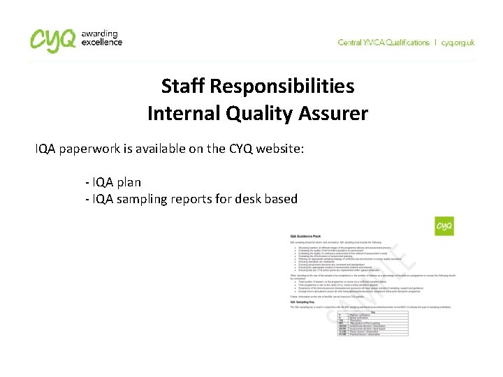 Staff Responsibilities Internal Quality Assurer IQA paperwork is available on the CYQ website: -