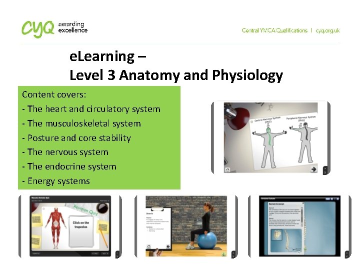 e. Learning – Level 3 Anatomy and Physiology Content covers: - The heart and
