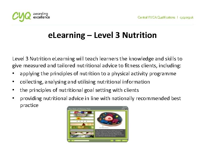 e. Learning – Level 3 Nutrition e. Learning will teach learners the knowledge and