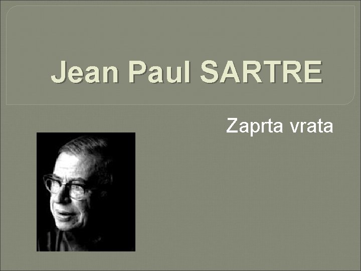 Jean Paul SARTRE Zaprta vrata 