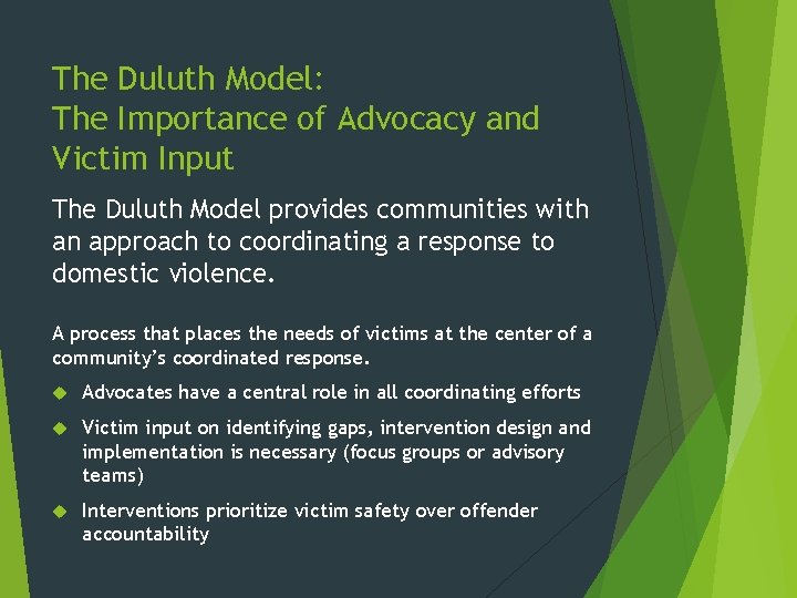 The Duluth Model: The Importance of Advocacy and Victim Input The Duluth Model provides