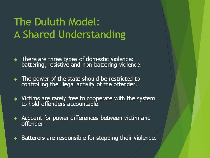 The Duluth Model: A Shared Understanding There are three types of domestic violence: battering,