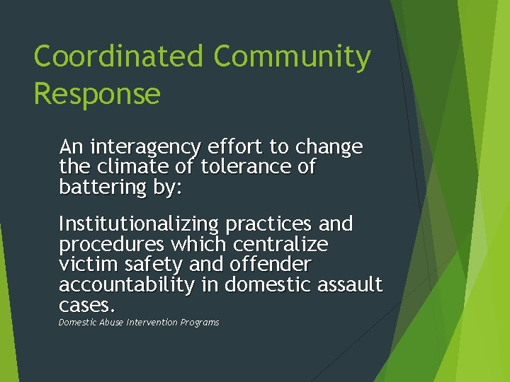 Coordinated Community Response An interagency effort to change the climate of tolerance of battering