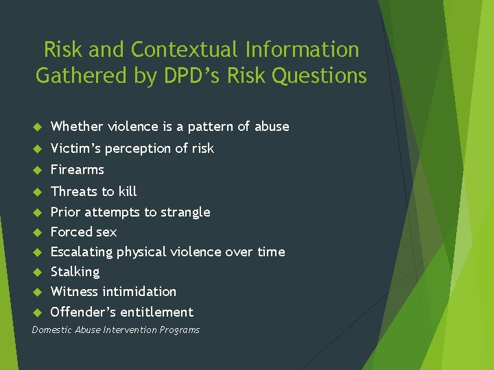 Risk and Contextual Information Gathered by DPD’s Risk Questions Whether violence is a pattern