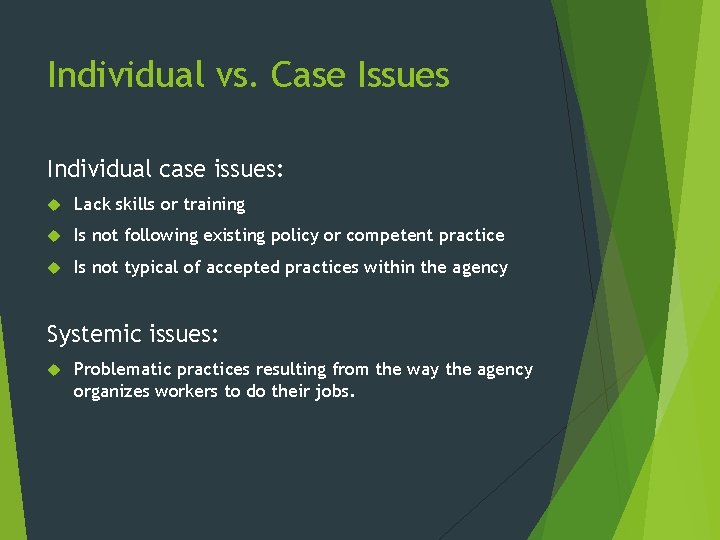 Individual vs. Case Issues Individual case issues: Lack skills or training Is not following