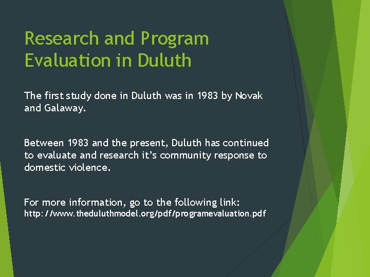 Research and Program Evaluation in Duluth The first study done in Duluth was in