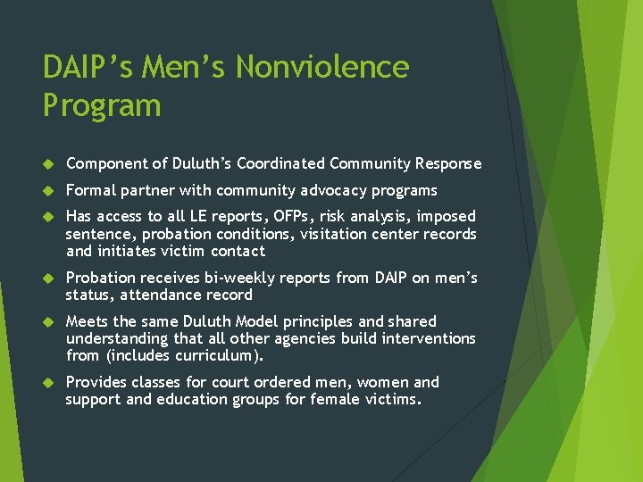 DAIP’s Men’s Nonviolence Program Component of Duluth’s Coordinated Community Response Formal partner with community