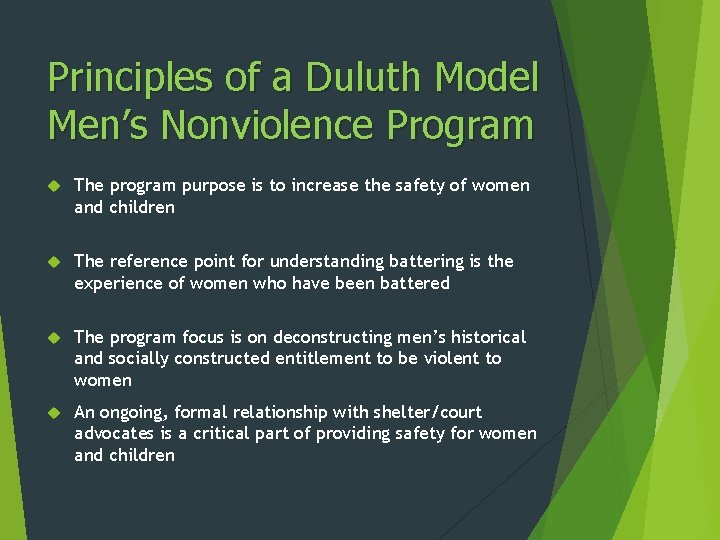 Principles of a Duluth Model Men’s Nonviolence Program The program purpose is to increase