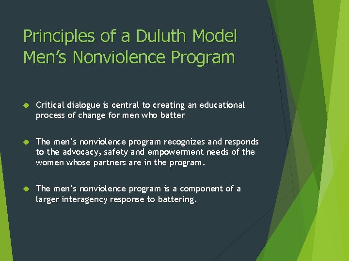 Principles of a Duluth Model Men’s Nonviolence Program Critical dialogue is central to creating