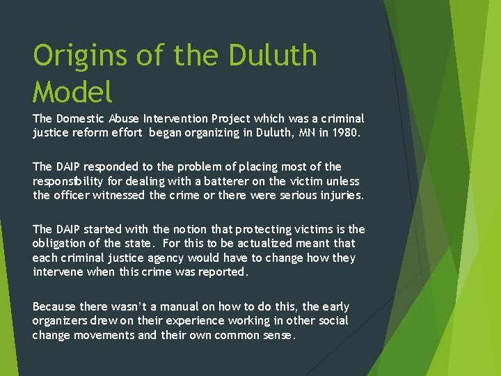 Origins of the Duluth Model The Domestic Abuse Intervention Project which was a criminal