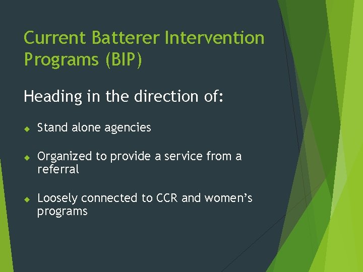 Current Batterer Intervention Programs (BIP) Heading in the direction of: Stand alone agencies Organized