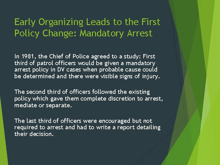 Early Organizing Leads to the First Policy Change: Mandatory Arrest In 1981, the Chief