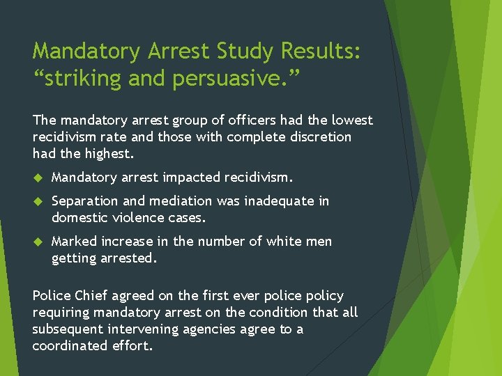 Mandatory Arrest Study Results: “striking and persuasive. ” The mandatory arrest group of officers