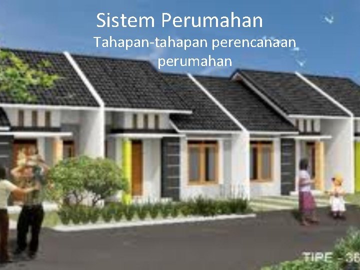 Sistem Perumahan Tahapan-tahapan perencanaan perumahan 