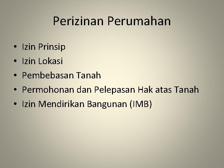 Perizinan Perumahan • • • Izin Prinsip Izin Lokasi Pembebasan Tanah Permohonan dan Pelepasan