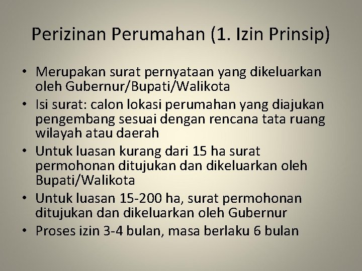Perizinan Perumahan (1. Izin Prinsip) • Merupakan surat pernyataan yang dikeluarkan oleh Gubernur/Bupati/Walikota • Perizinan Perumahan (1. Izin Prinsip) • Merupakan surat pernyataan yang dikeluarkan oleh Gubernur/Bupati/Walikota •